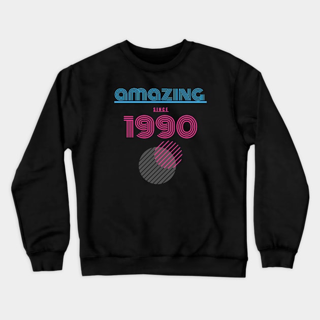 Amazing since 1990 Crewneck Sweatshirt by MikeNotis